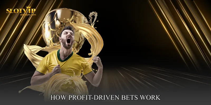 How Profit-Driven Bets Work