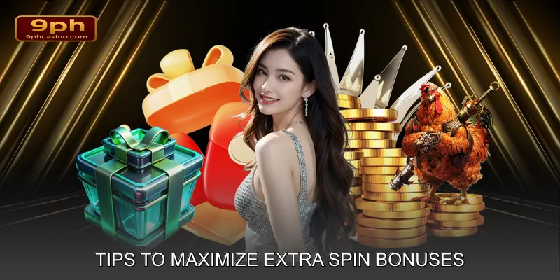 Tips to Maximize Extra Spin Bonuses