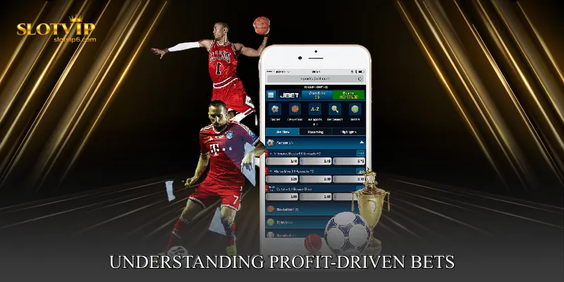 Understanding Profit-Driven Bets