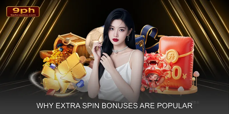 Why Extra Spin Bonuses Are Popular