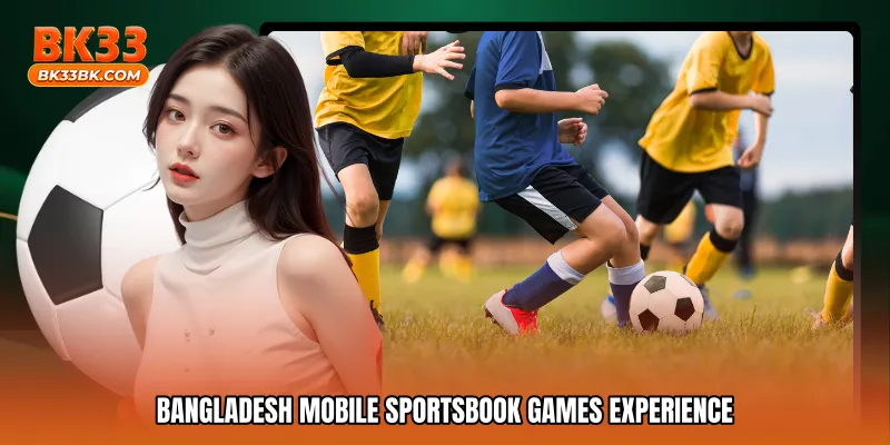 Bangladesh mobile sportsbook games experience