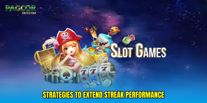 Strategies to extend streak performance